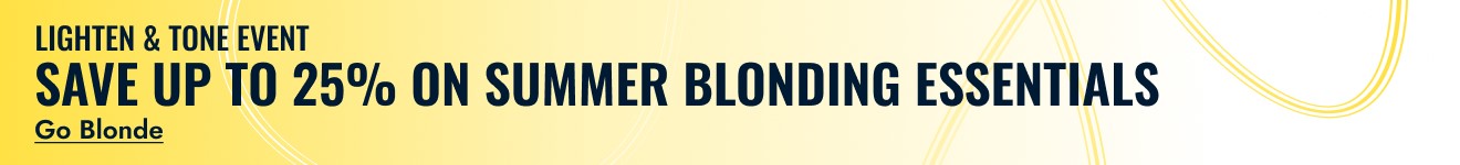 Lighten & Tone Event. Save up to 25% on summer blonding essentials. Go Blonde.
