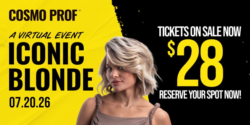 COSMO PROF: A VIRTUAL EVENT ICONIC BLONDE. 07.20.26. LIMITED-TIME OFFER $28 OFF. EARLY BIRD TICKETS ON SALE NOW